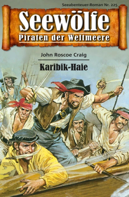 Обложка книги Seewölfe - Piraten der Weltmeere 225, John Roscoe Craig