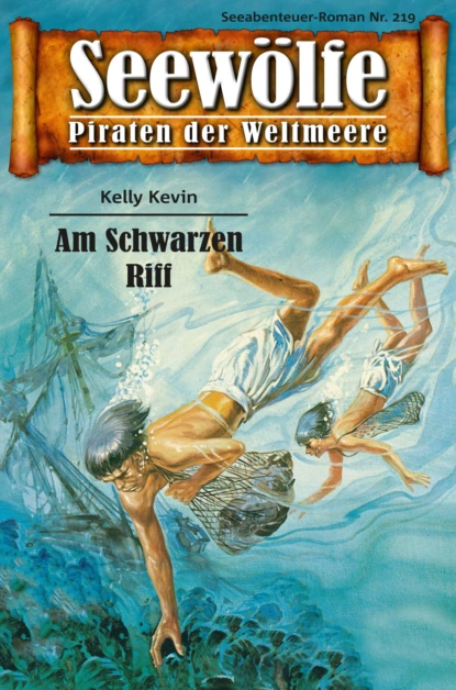 Обложка книги Seewölfe - Piraten der Weltmeere 219, Kelly Kevin