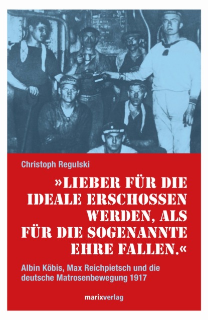 Christoph Regulski - Lieber für die Ideale erschossen werden, als für die sogenannte Ehre fallen