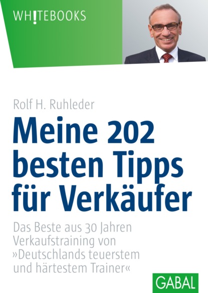 Rolf H. Ruhleder - Meine 202 besten Tipps für Verkäufer