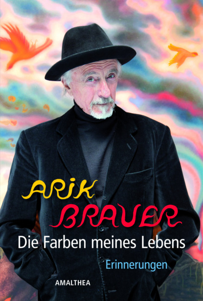 Arik Brauer - Die Farben meines Lebens