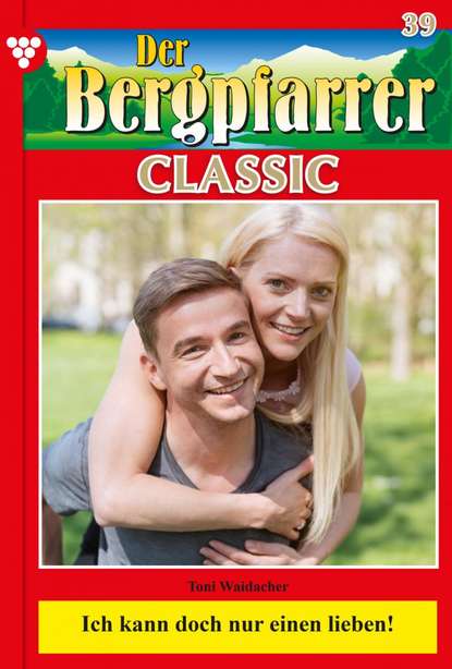 Toni Waidacher - Der Bergpfarrer Classic 39 – Heimatroman