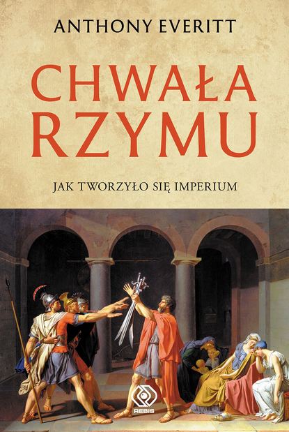 Anthony Everitt - Chwała Rzymu