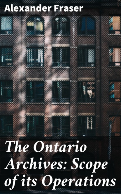 

The Ontario Archives: Scope of its Operations