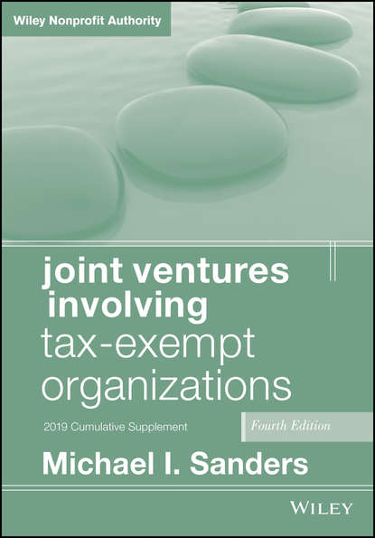 Joint Ventures Involving Tax-Exempt Organizations - Michael I. Sanders