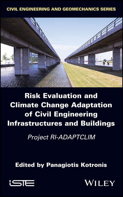 Группа авторов - Risk Evaluation And Climate Change Adaptation Of Civil Engineering Infrastructures And Buildings