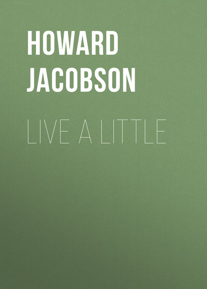 Howard  Jacobson - Live a Little