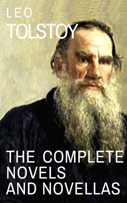 

Leo Tolstoy: The Complete Novels and Novellas