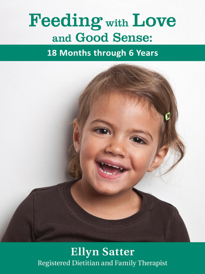 Ellyn Satter - Feeding with Love and Good Sense:18 Months through 6 Years