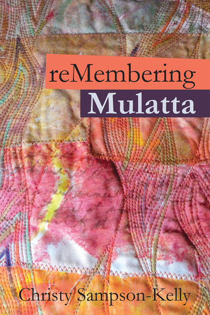 Christy Sampson-Kelly — reMembering Mulatta