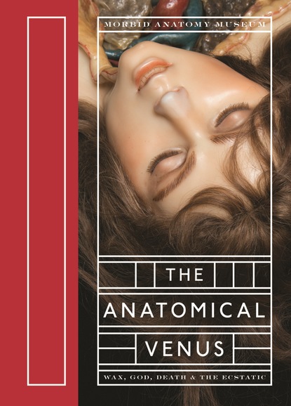 Joanna Ebenstein - The Anatomical Venus