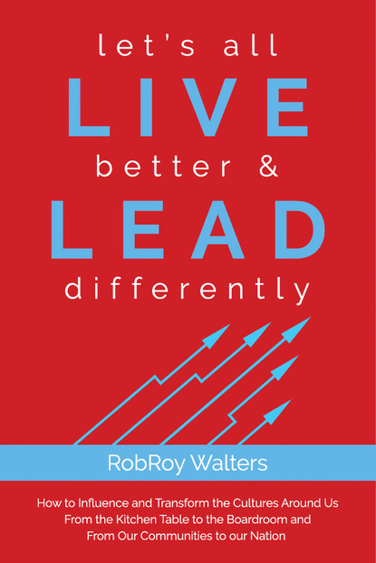 RobRoy Walters - let’s all LIVE better & LEAD differently