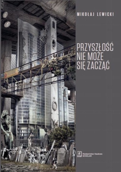 Mikołaj Lewicki - Przyszłość nie może się zacząć