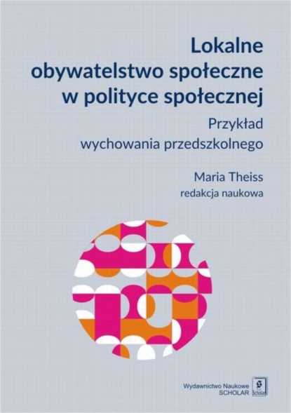 Anna Cybulko - Lokalne obywatelstwo społeczne w polityce społecznej. Przykład wychowania przedszkolnego