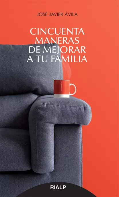 Обложка книги Cincuenta maneras de mejorar a tu familia, José Javier Ávila Martínez