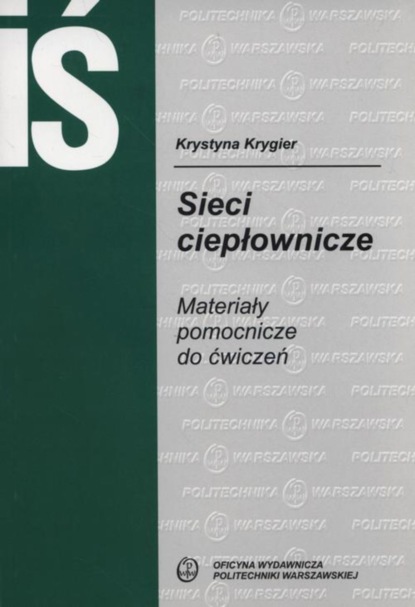 Krystyna Krygier - Sieci ciepłownicze. Materiały pomocnicze do ćwiczeń