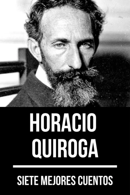 Обложка книги 7 mejores cuentos de Horacio Quiroga, Horacio Quiroga