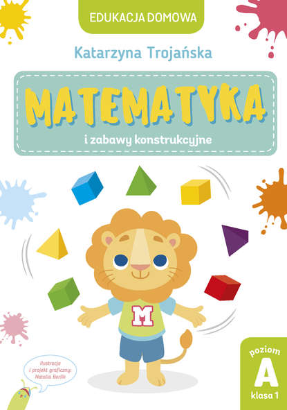 

Matematyka i zabawy konstrukcyjne. Poziom A, klasa 1
