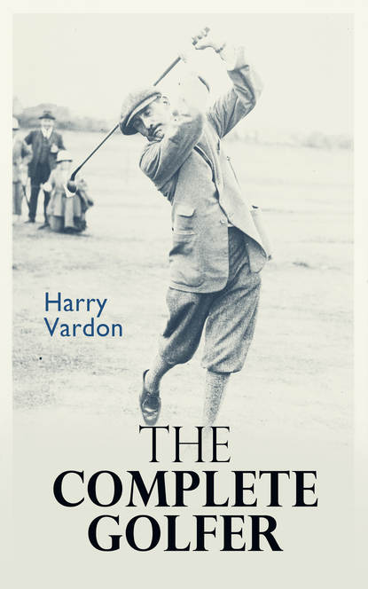 Harry Vardon - The Complete Golfer