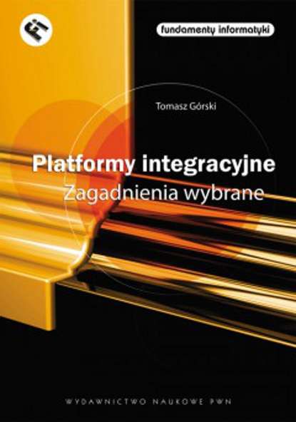 Tomasz Górski - Platformy integracyjne Zagadnienia wybrane