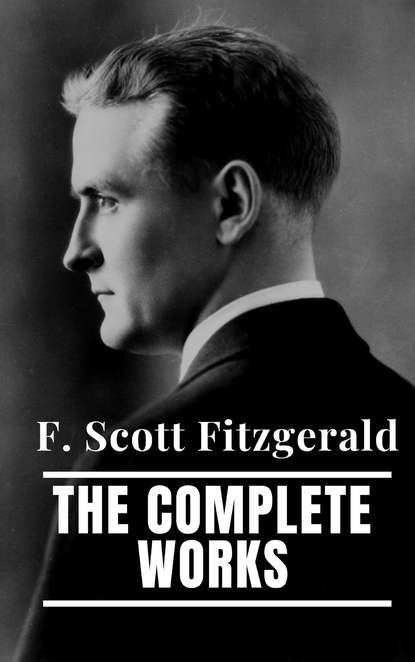F. Scott Fitzgerald - The Complete Works of F. Scott Fitzgerald