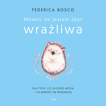 Federica Bosco - Mówili, że jestem zbyt wrażliwa