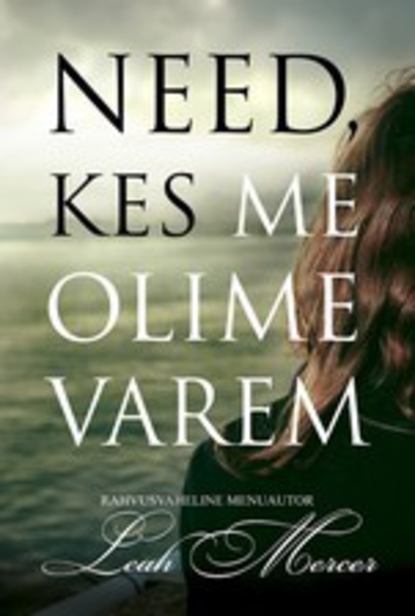 

Need, kes me olime varem