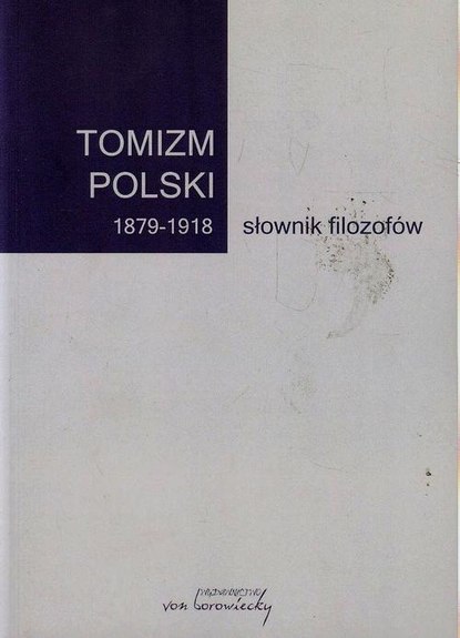 

Tomizm polski 1879-1918 słownik filozofów
