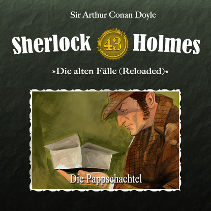 Артур Конан Дойл - Sherlock Holmes, Die alten Fälle (Reloaded), Fall 43: Die Pappschachtel