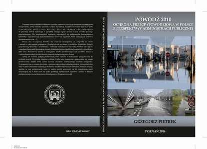 Grzegorz Pietrek - POWÓDŹ 2010. OCHRONA PRZECIWPOWODZIOWA W POLSCE Z PERSPEKTYWY ADMINISTRACJI PUBLICZNEJ