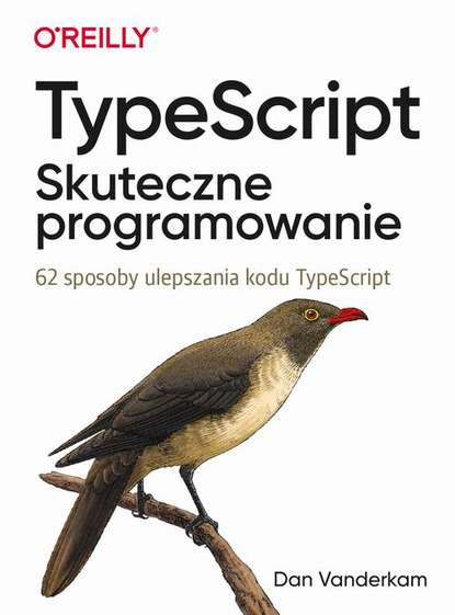 Dan Vanderkam - TypeScript: Skuteczne programowanie.