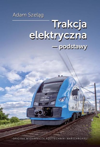 Adam Szeląg - Trakcja elektryczna – podstawy