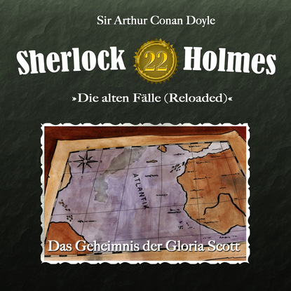 Артур Конан Дойл - Sherlock Holmes, Die alten Fälle (Reloaded), Fall 22: Das Geheimnis der Gloria Scott