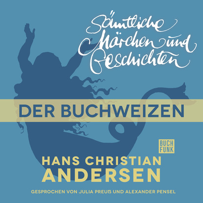 Ганс Христиан Андерсен - H. C. Andersen: Sämtliche Märchen und Geschichten, Der Buchweizen