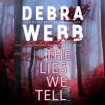 Debra  Webb - The Lies We Tell (Unabridged)