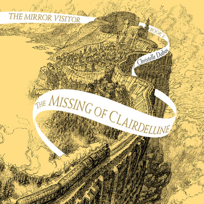 Christelle Dabos — The Missing of Clairdelune - Mirror Visitor, Book 2 (Unabridged)