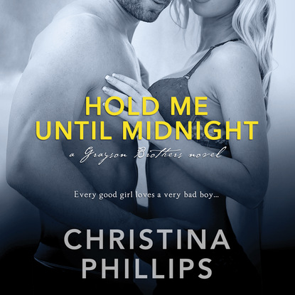 Hold Me Until Midnight - Grayson Brothers, Book 1 (Unabridged) - Christina  Phillips