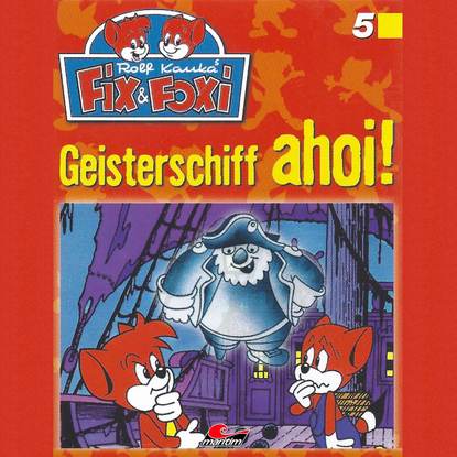 

Fix & Foxi, Folge 5: Geisterschiff ahoi!