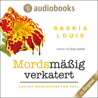 Mordsmäßig verkatert - Louisa Manu-Reihe, Band 5 (Ungekürzt) - Saskia Louis