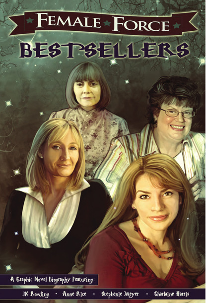 

Female Force: Bestsellers: JK Rowling, Stephenie Meyer, Anne Rice, and Charlaine Harris