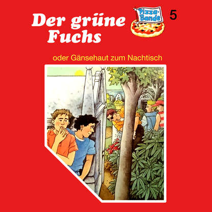 

Pizzabande, Folge 5: Der grüne Fuchs (oder Gänsehaut zum Nachtisch)