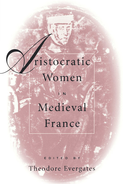 Группа авторов - Aristocratic Women in Medieval France