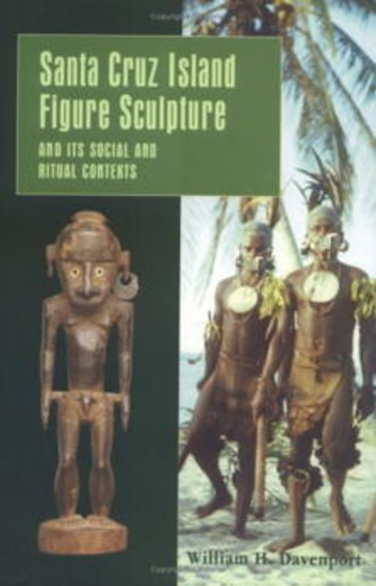 William H. Davenport - Santa Cruz Island Figure Sculpture and Its Social and Ritual Contexts