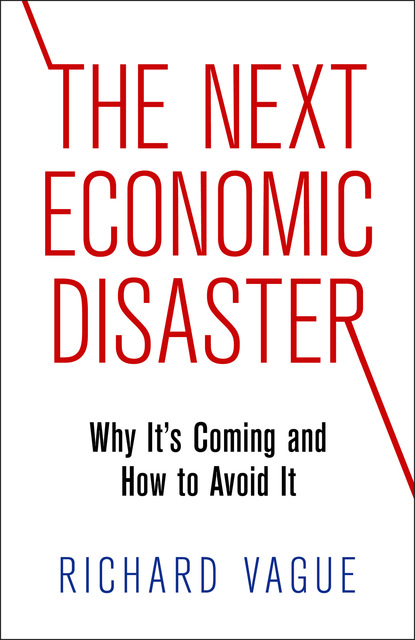 Richard Vague - The Next Economic Disaster