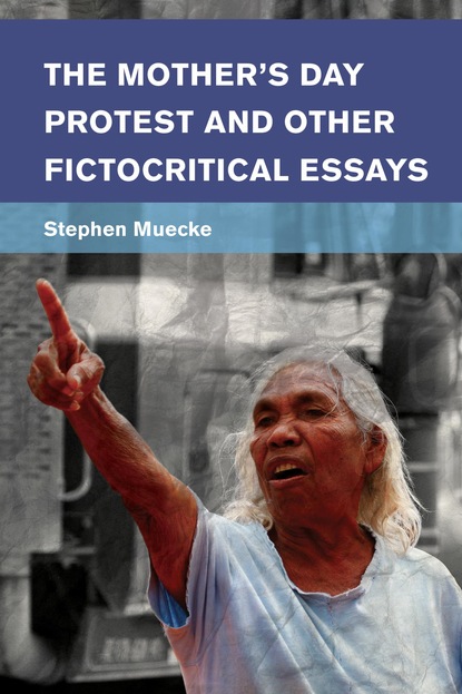 

The Mother's Day Protest and Other Fictocritical Essays