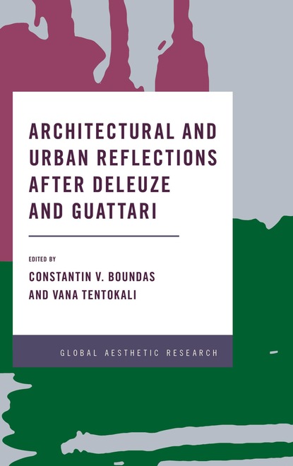 

Architectural and Urban Reflections after Deleuze and Guattari