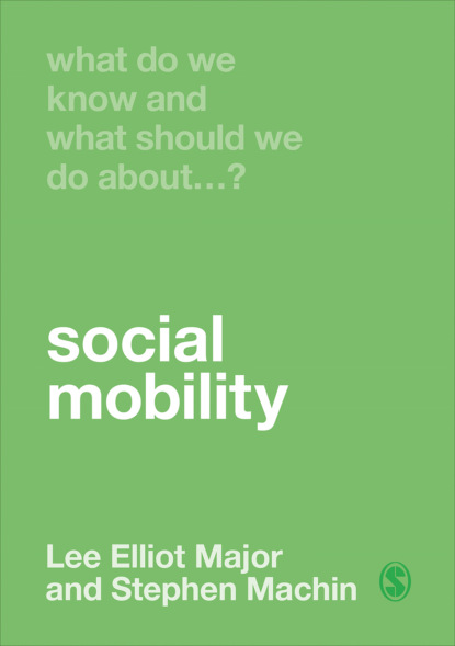 Lee Elliot Major - What Do We Know and What Should We Do About Social Mobility?