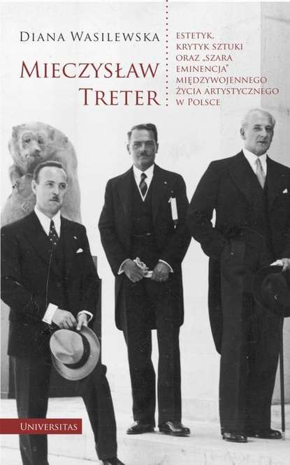 

Mieczysław Treter – estetyk, krytyk sztuki oraz „szara eminencja” międzywojennego życia artystyczneg