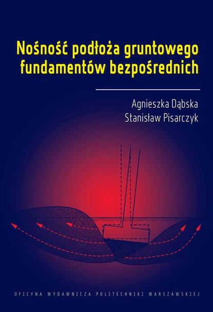 Stanisław Pisarczyk - Nośność podłoża gruntowego fundamentów bezpośrednich