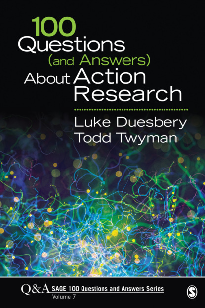 Luke Duesbery - 100 Questions (and Answers) About Action Research